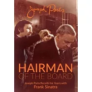 Hairman of the Board: Joseph Paris Recalls his Years with Frank Sinatra