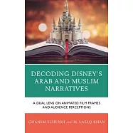 Decoding Disney&rsquo;s Arab and Muslim Narratives: A Dual Lens on Animated Film Frames and Audience Perceptions
