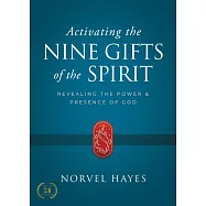 Activating the Nine Gifts of the Spirit: Revealing the Power and Presence of God