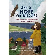 She Is Hope for Wildlife: The Story of Wildlife Rescuer Hope Swinimer