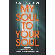 My Soul To Your Soul: From Early Life to Times as a Psychiatric Nurse