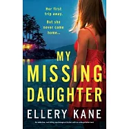 My Missing Daughter: An addictive, nail-biting psychological thriller with an unforgettable twist