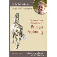 Collection or Contortion: The Anatomy and Biomechanics of Positioning and Bending: Milestones to achieving correct