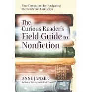 The Curious Reader’s Field Guide to Nonfiction