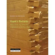 Hayek&rsquo;s Bastards: Race, Gold, Iq, and the Capitalism of the Far Right