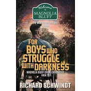 For Boys who Struggle with Darkness: The Magnolia Bluff Crime Chronicles, book 28