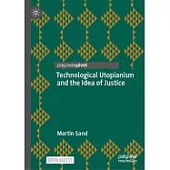 Technological Utopianism and the Idea of Justice