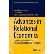 Advances in Relational Economics: Theoretical, Methodological, Philosophical and Empirical Foundations