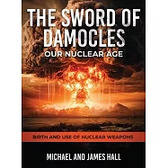The Sword of Damocles Our Nuclear Age