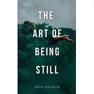 The Art of Being Still