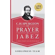 C. H. Spurgeon: The Prayer of Jabez in Today’s English and with Study Guide.