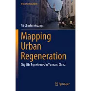 Mapping Urban Regeneration: City Life Experiences in Yunnan, China