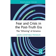 Fear and Crisis in the Post-Truth Era: The Othering of America