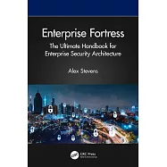 Enterprise Fortress: The Ultimate Handbook for Enterprise Security Architecture
