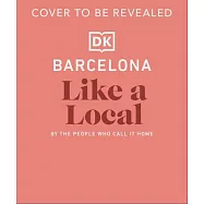 Barcelona Like a Local: By the People Who Call It Home