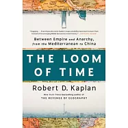 The Loom of Time: Between Empire and Anarchy, from the Mediterranean to China