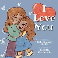 I Love You: From Head to Toe, I Love You: A Fun, Sweet Pure-hearted Story to Share With Your Kids: Poetry for Children