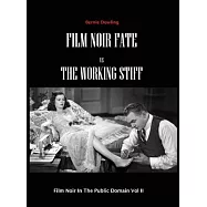 Film Noir Fate Vs The Working Stiff: Film Noir In The Public Domain Vol II