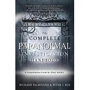 The Complete Paranormal Investigation Handbook: A Definitive Guide for Ghost Hunters