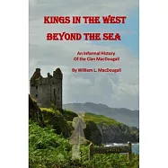 Kings in the West Beyond the Sea: An Informal History of the Clan MacDougall