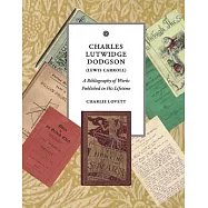 Charles Lutwidge Dodgson (Lewis Carroll): A Bibliography of Works Published in His Lifetime