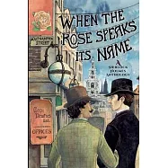 When the Rose Speaks Its Name: A Sherlock Holmes Anthology