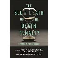 The Slow Death of the Death Penalty: Toward a Postmortem