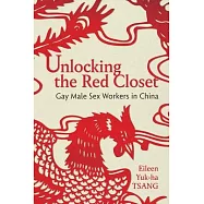 Unlocking the Red Closet: Gay Male Sex Workers in China