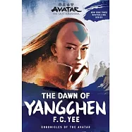 Avatar, the Last Airbender: The Dawn of Yangchen (Chronicles of the Avatar Book 3): Volume 3