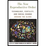 The New Reproductive Order: Technology, Fertility, and Social Change Around the Globe