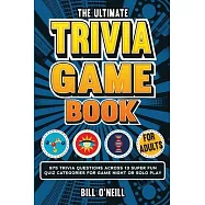 The Ultimate Trivia Game Book for Adults: 975 Trivia Questions Across 13 Super Fun Quiz Categories for Game Night or Solo Play (Fun Trivia Games For A