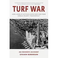 Turf War: How a Band of Activists Saved New York from Donald Trump&rsquo;s "Masterpiece"