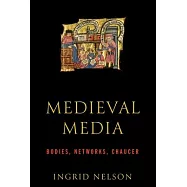 Medieval Media: Bodies, Networks, Chaucer