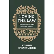 Loving the Law: The Law of God in the Life of the Believer