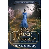 The Magic of Pemberley: A Pride & Prejudice Variation