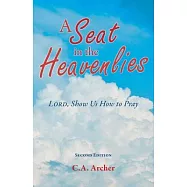 A Seat in the Heavenlies: Lord, Show Us How to Pray
