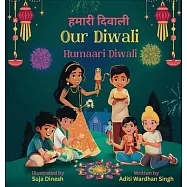 Our Diwali: Humaari Diwali - A Bilingual Hindi English Story Celebrating the Meaning and Diversity of Deepavali