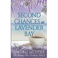 Second Chances in Lavender Bay (Lavender Bay Chronicles Book 3)