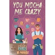 You Mocha Me Crazy