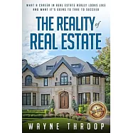 The Reality of Real Estate: What a Career in Real Estate Really Looks Like and What It&rsquo;s Going to Take to Succeed