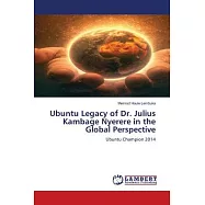 Ubuntu Legacy of Dr. Julius Kambage Nyerere in the Global Perspective