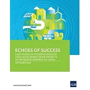 Echoes of Success: Case Studies in the Replication of Asian Development Bank Projects in the People&rsquo;s Republic of China