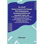 The Trial of Reuben Crandall, M.D Charged with Publishing and Circulating Seditious and Incendiary Papers, &c. in the