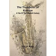 The trumpeter of Krakow A tale of the fifteenth century