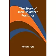 The Story of Jack Ballister&rsquo;s Fortunes
