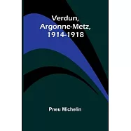 Verdun, Argonne-Metz, 1914-1918