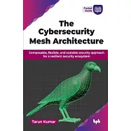 The Cybersecurity Mesh Architecture: Composable, flexible, and scalable security approach for a resilient security