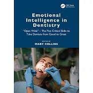 Emotional Intelligence in Dentistry: "Open Wide" - The Five Critical Skills to Take Dentists from Good to Great