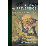 The Age of Irreverence: A New History of Laughter in China