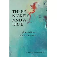 Three Nickels and a Dime: ...Plus a Dream Equal Millions...